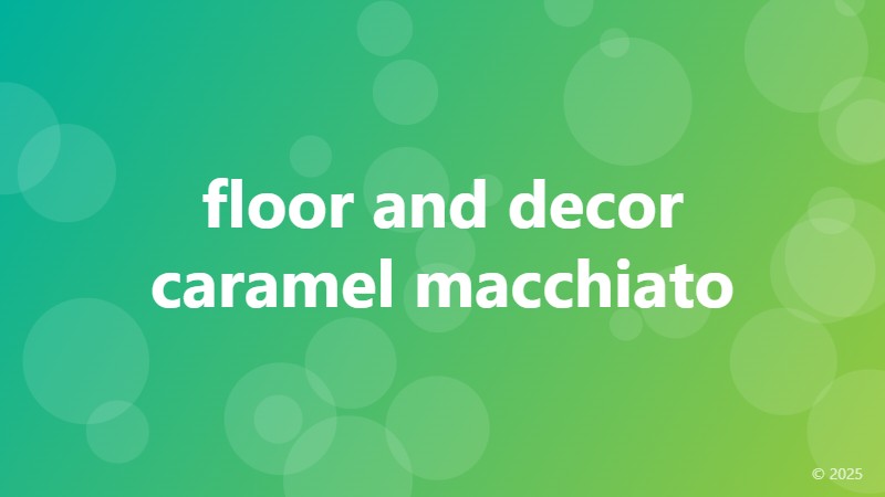 floor and decor caramel macchiato