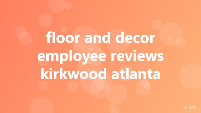 floor and decor employee reviews kirkwood atlanta