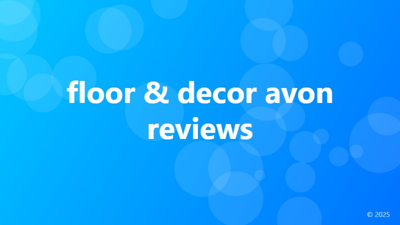 floor & decor avon reviews