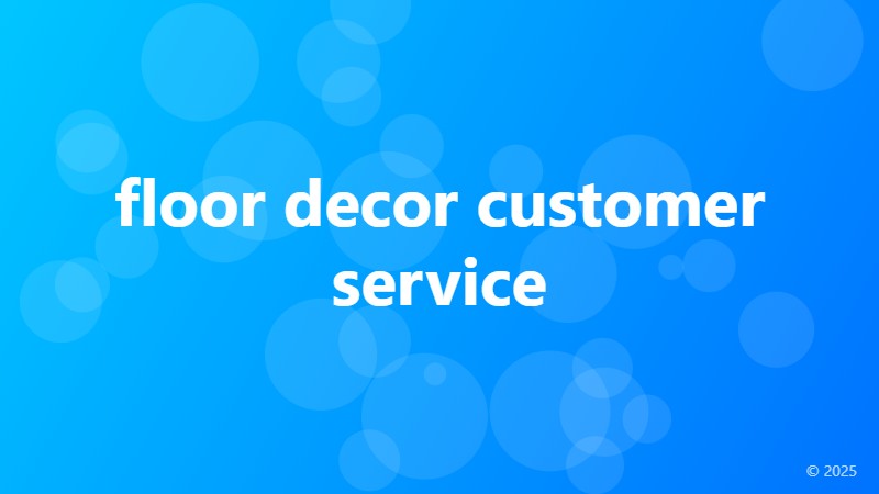 floor decor customer service