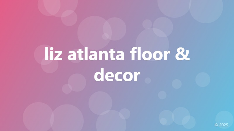 liz atlanta floor & decor